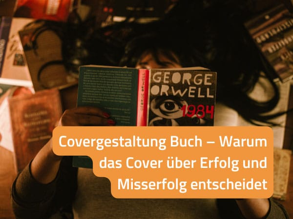 Covergestaltung Buch – Warum das Cover über Erfolg und Misserfolg entscheidet