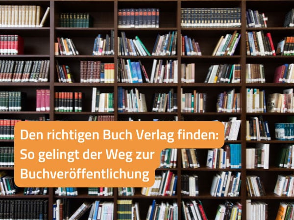 Den richtigen Buch Verlag finden: So gelingt der Weg zur Buchveröffentlichung
