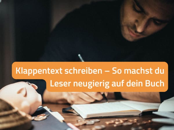 Klappentext schreiben – So machst du Leser neugierig auf dein Buch